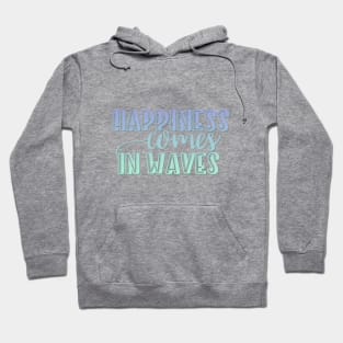 Happiness comes in waves Hoodie